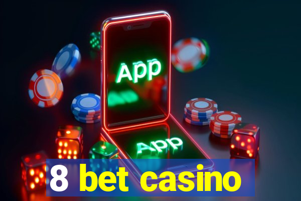 8 bet casino